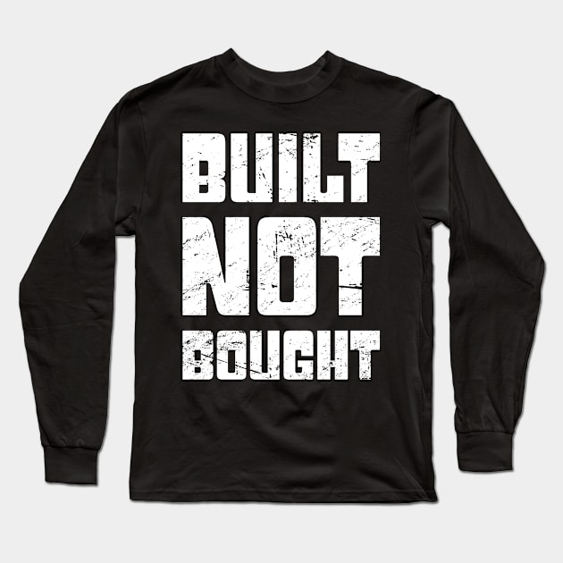 Built Not Bought | Funny Race Car Racing Gift Long Sleeve T-Shirt by MeatMan